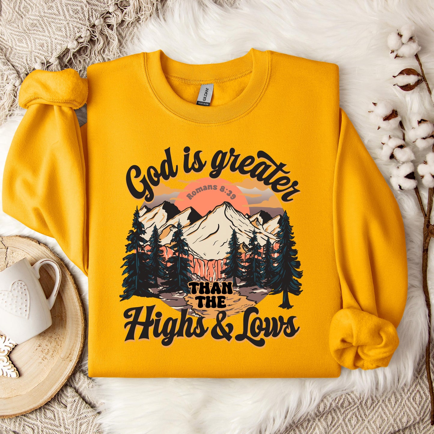 God Is Greater Than The Highs And Lows Romans 8.39 Sweatshirt