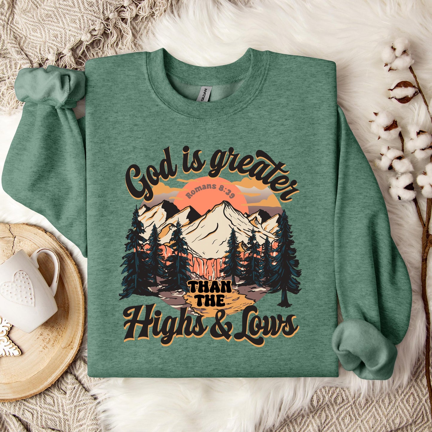 God Is Greater Than The Highs And Lows Romans 8.39 Sweatshirt