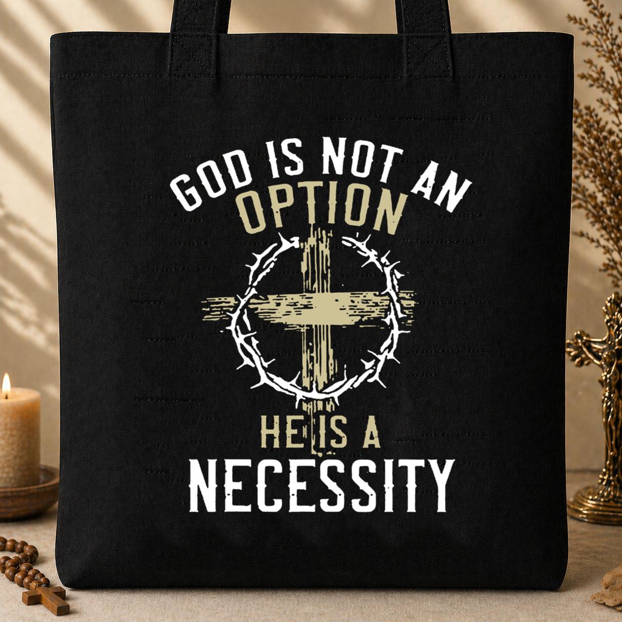 God Is Not An Option He Is A Necessity 02 Tote Bag