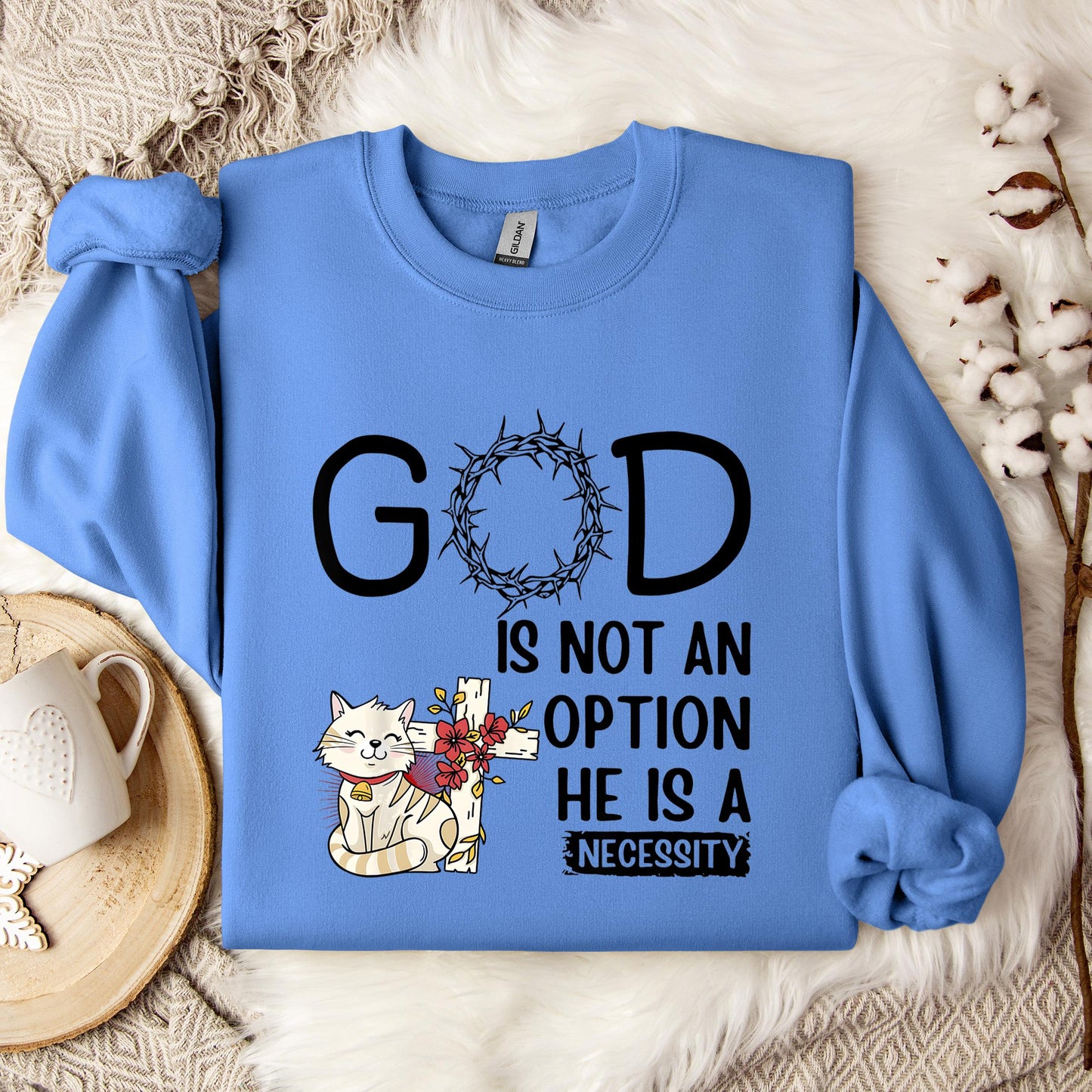 God Is Not An Option He Is A Necessity 05 Sweatshirt