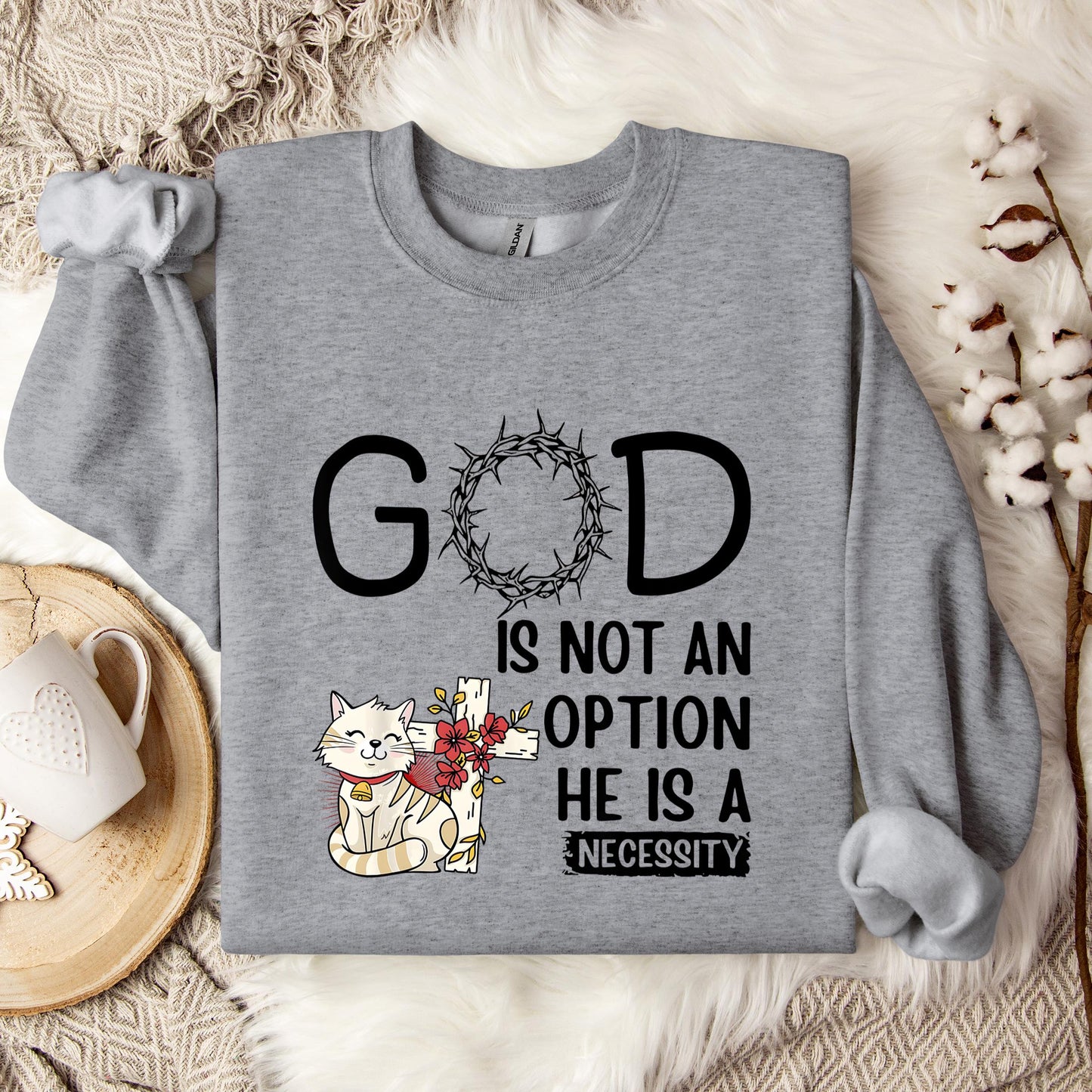 God Is Not An Option He Is A Necessity 05 Sweatshirt