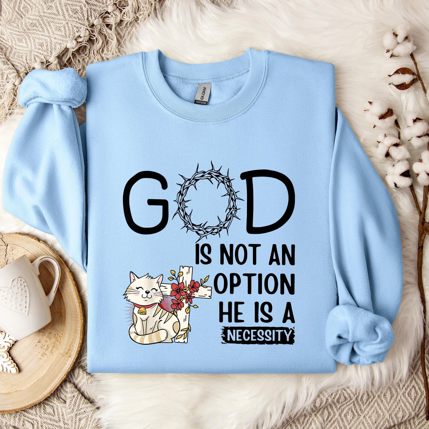 God Is Not An Option He Is A Necessity 05 Sweatshirt