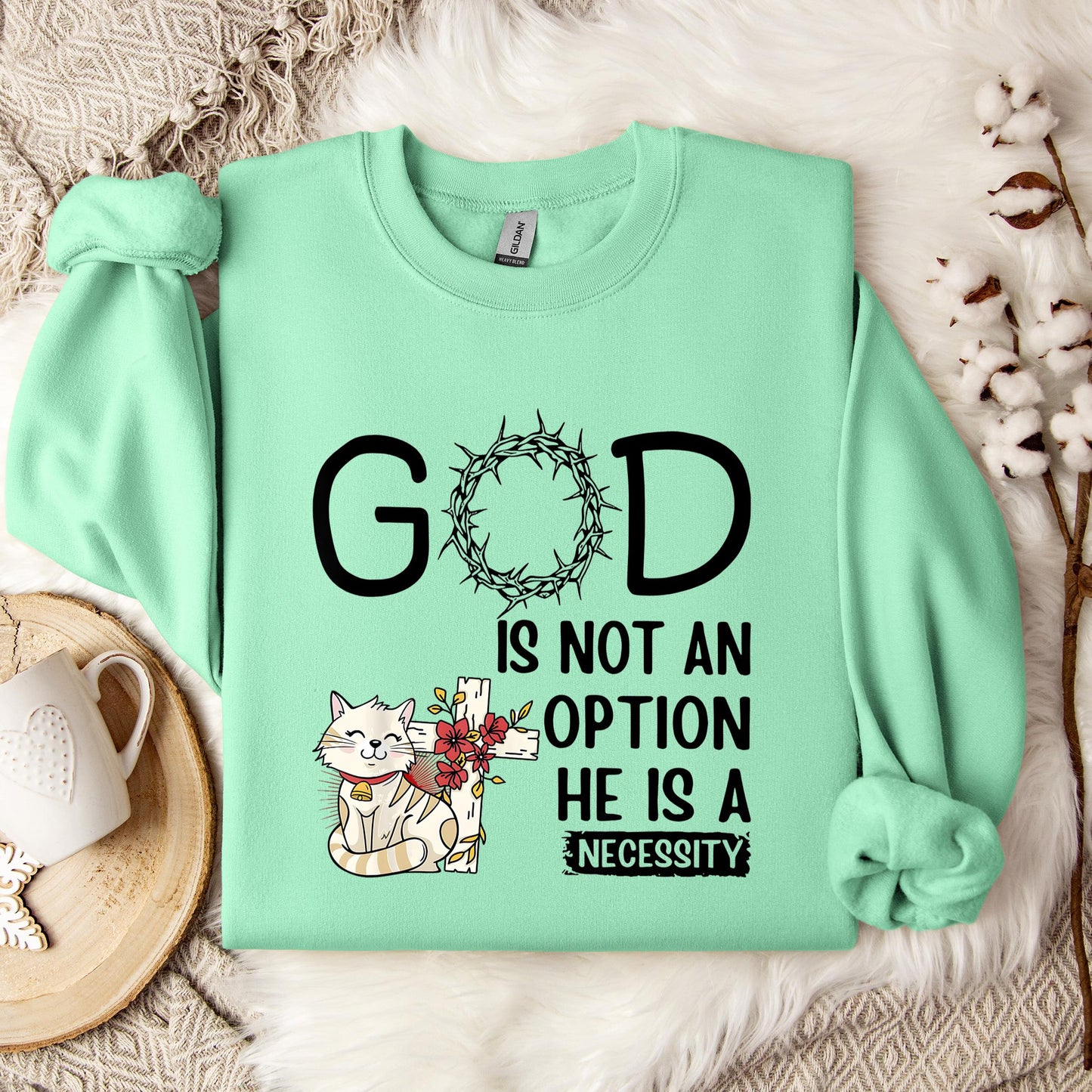 God Is Not An Option He Is A Necessity 05 Sweatshirt
