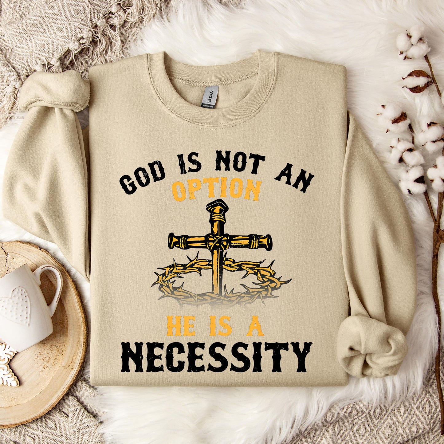 God Is Not An Option He Is A Necessity 06 Sweatshirt