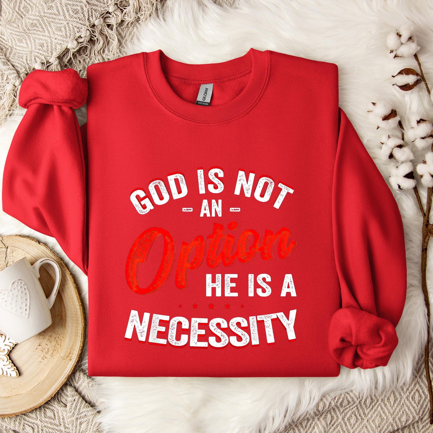 God Is Not An Option He Is A Necessity 08 Sweatshirt