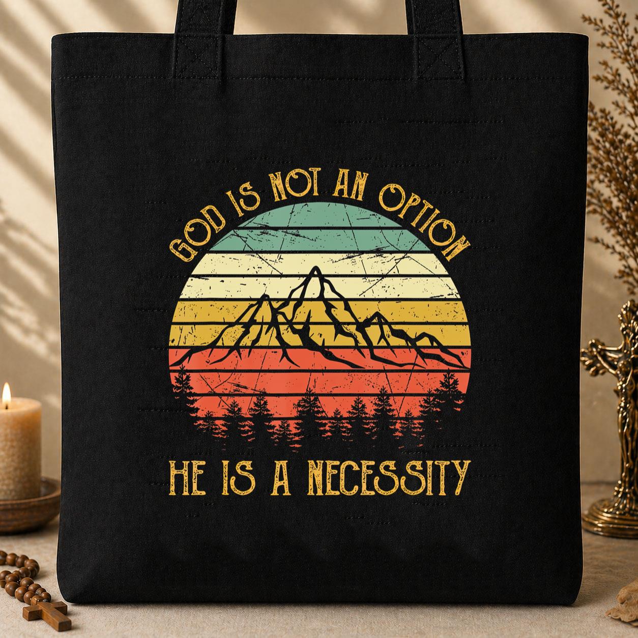 God Is Not An Option He Is A Necessity 10 Tote Bag
