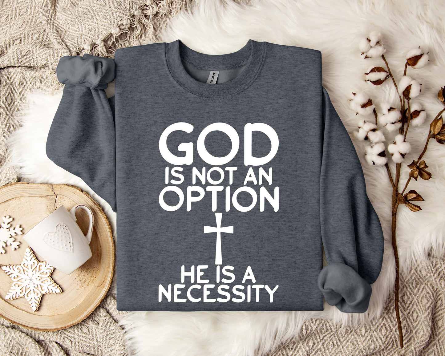 God Is Not An Option He Is A Necessity Sweatshirt