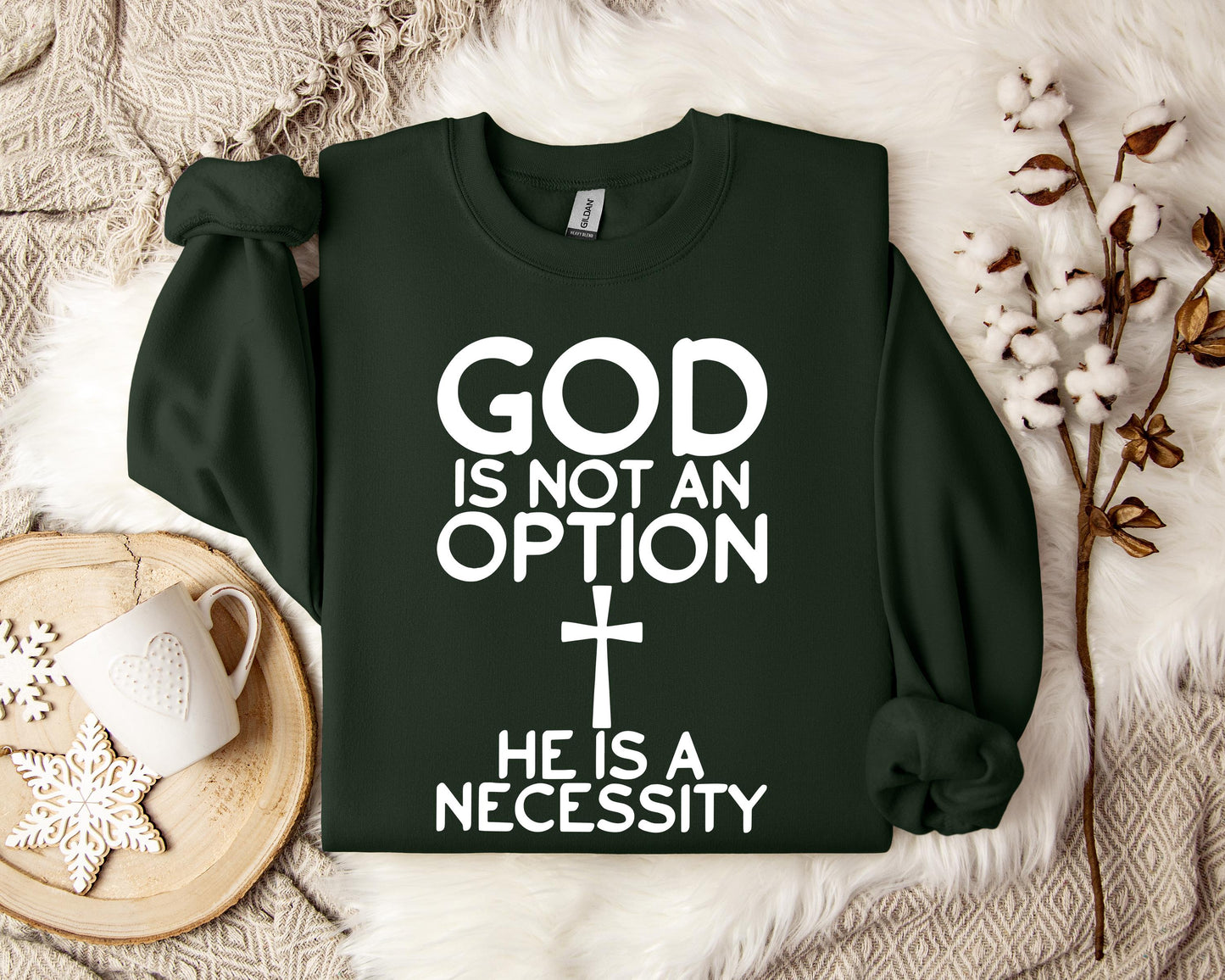 God Is Not An Option He Is A Necessity Sweatshirt
