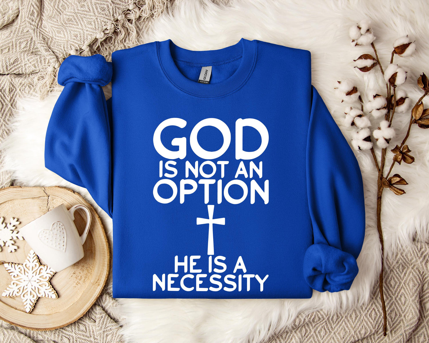 God Is Not An Option He Is A Necessity Sweatshirt