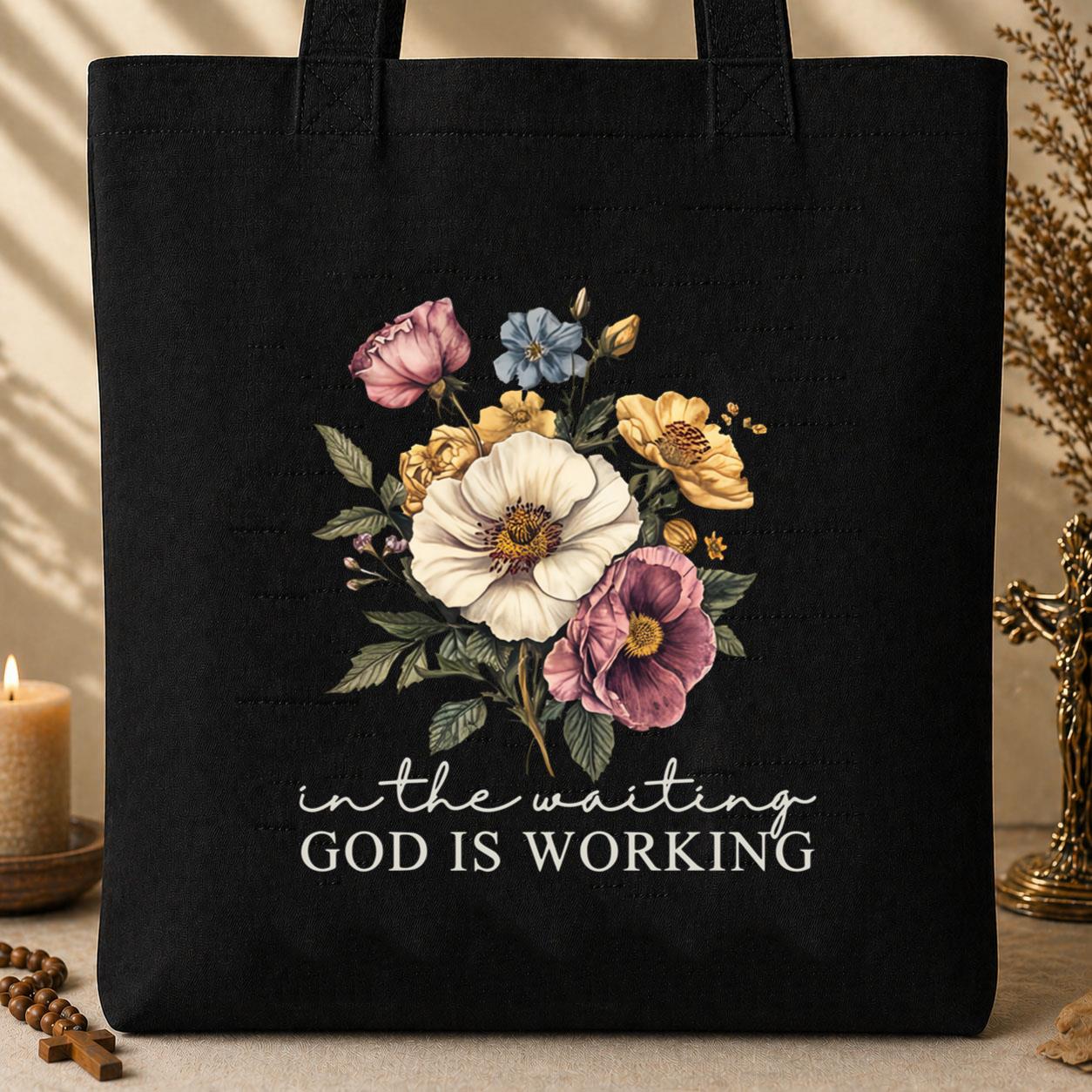 God Is Working In The Waiting Tote Bag