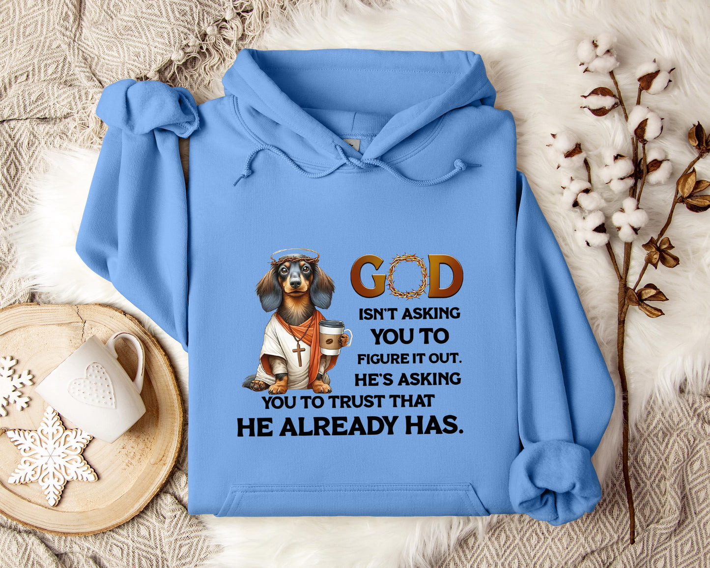God Isn't Asking You To Figure It Out He's Asking You To Trust That He Already Has Dog