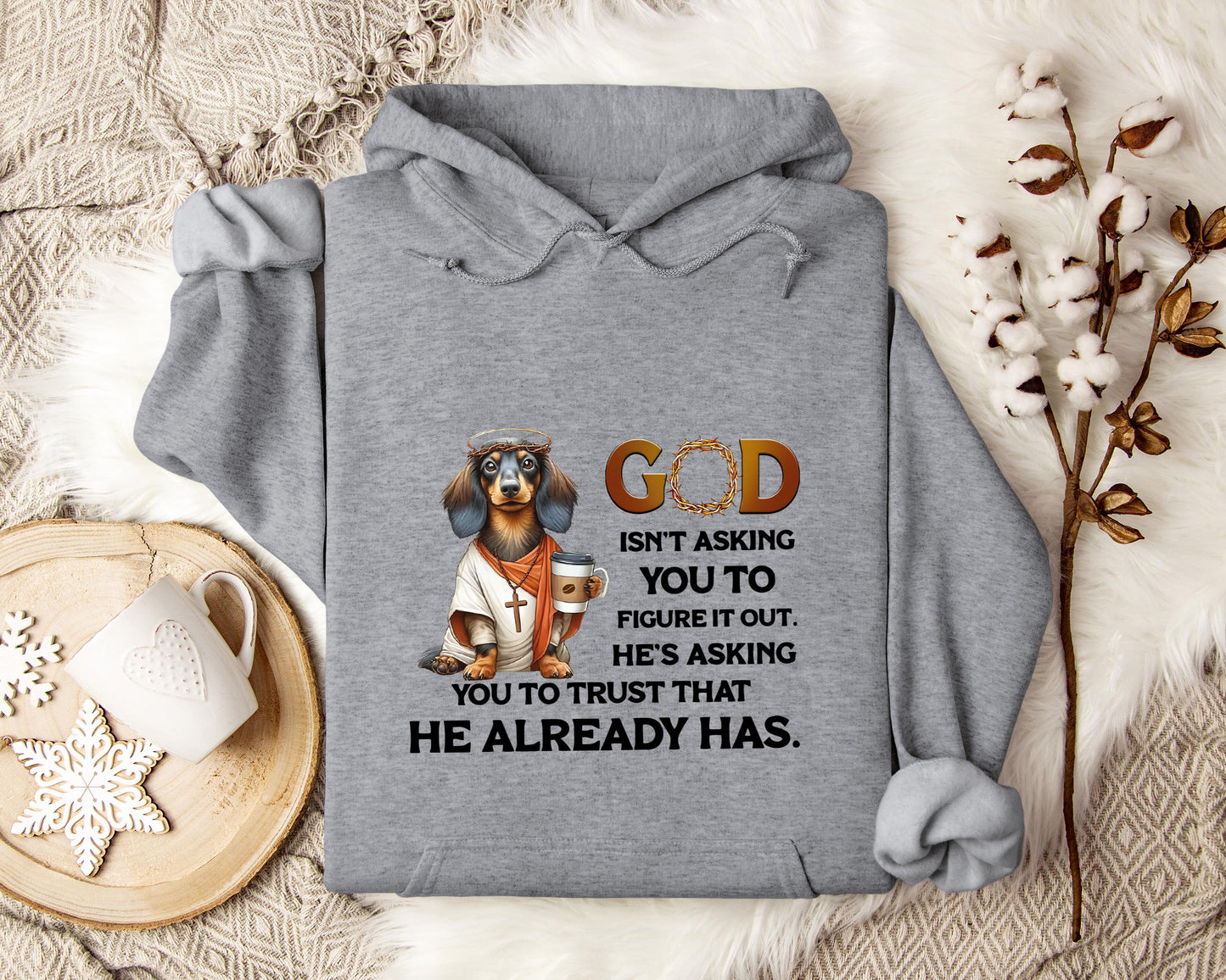 God Isn't Asking You To Figure It Out He's Asking You To Trust That He Already Has Dog