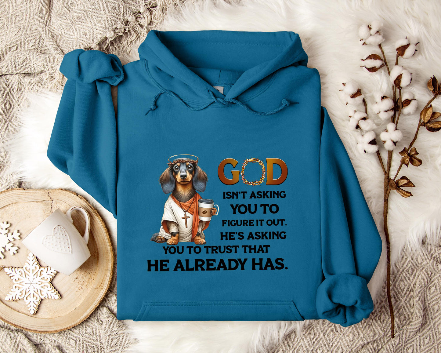 God Isn't Asking You To Figure It Out He's Asking You To Trust That He Already Has Dog