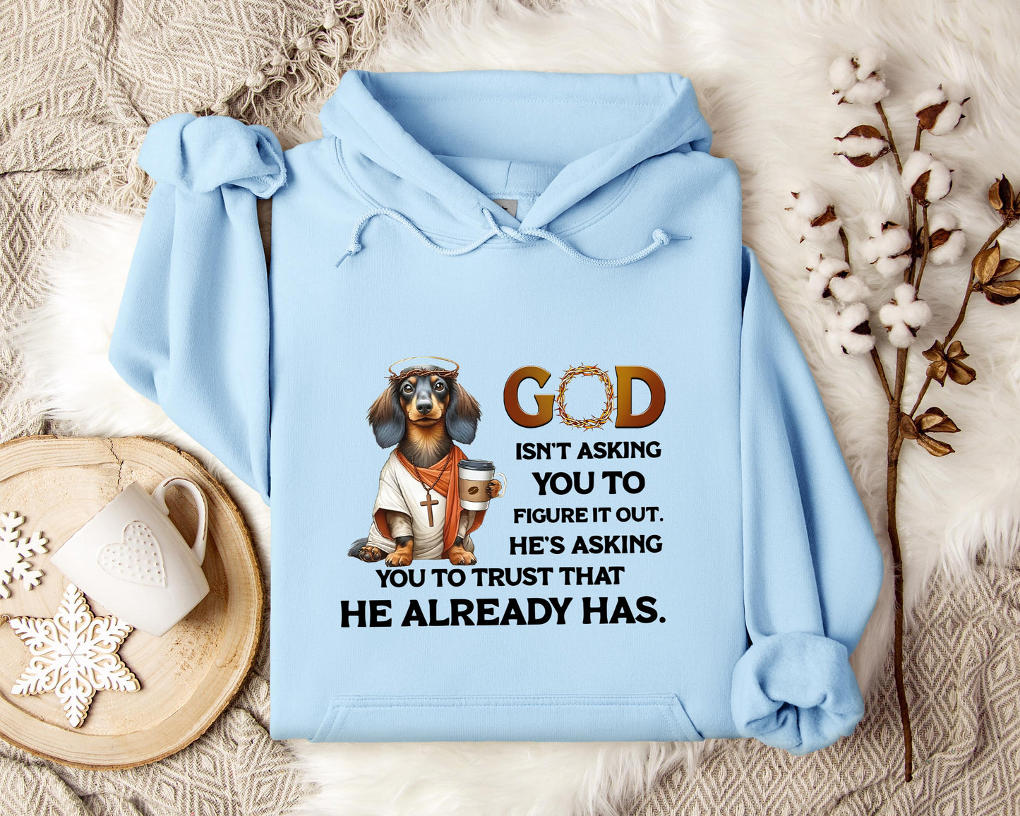 God Isn't Asking You To Figure It Out He's Asking You To Trust That He Already Has Dog