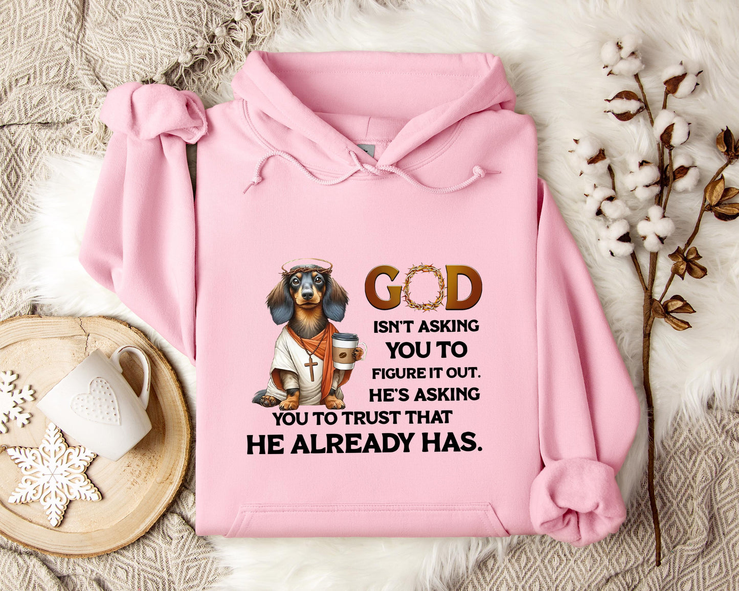 God Isn't Asking You To Figure It Out He's Asking You To Trust That He Already Has Dog