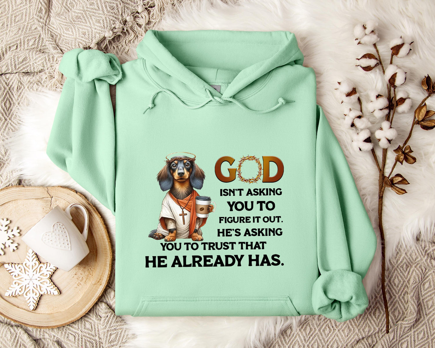 God Isn't Asking You To Figure It Out He's Asking You To Trust That He Already Has Dog