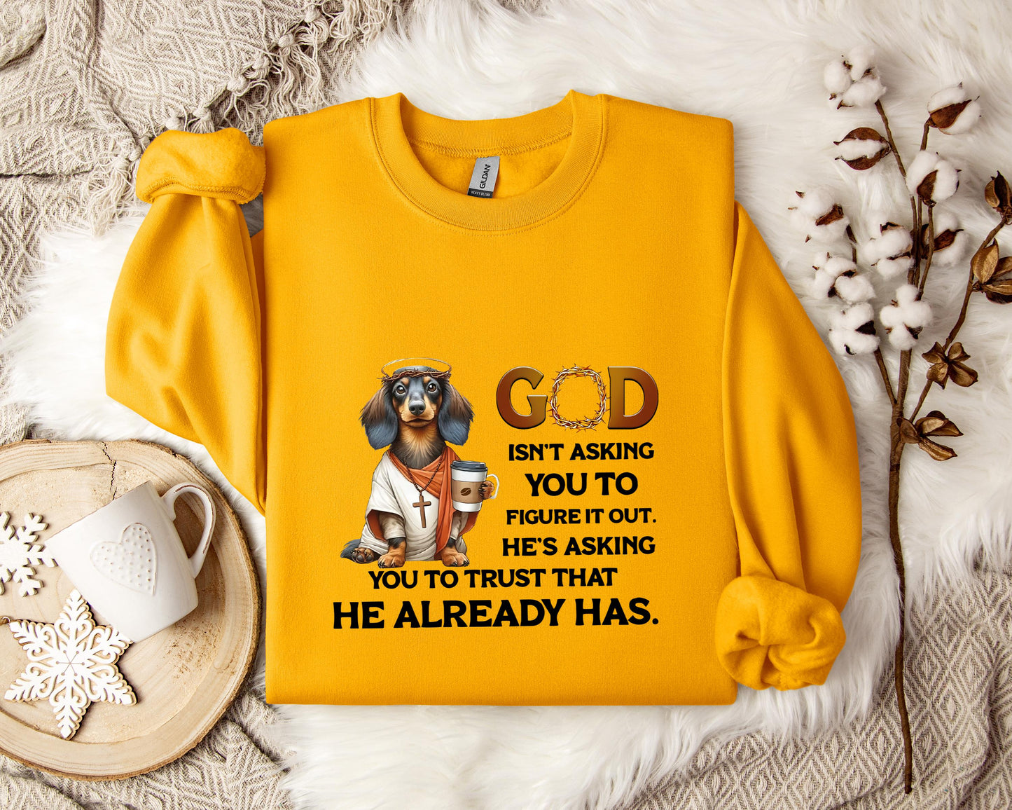 God Isn't Asking You To Figure It Out He's Asking You To Trust That He Already Has Dog Sweatshirt