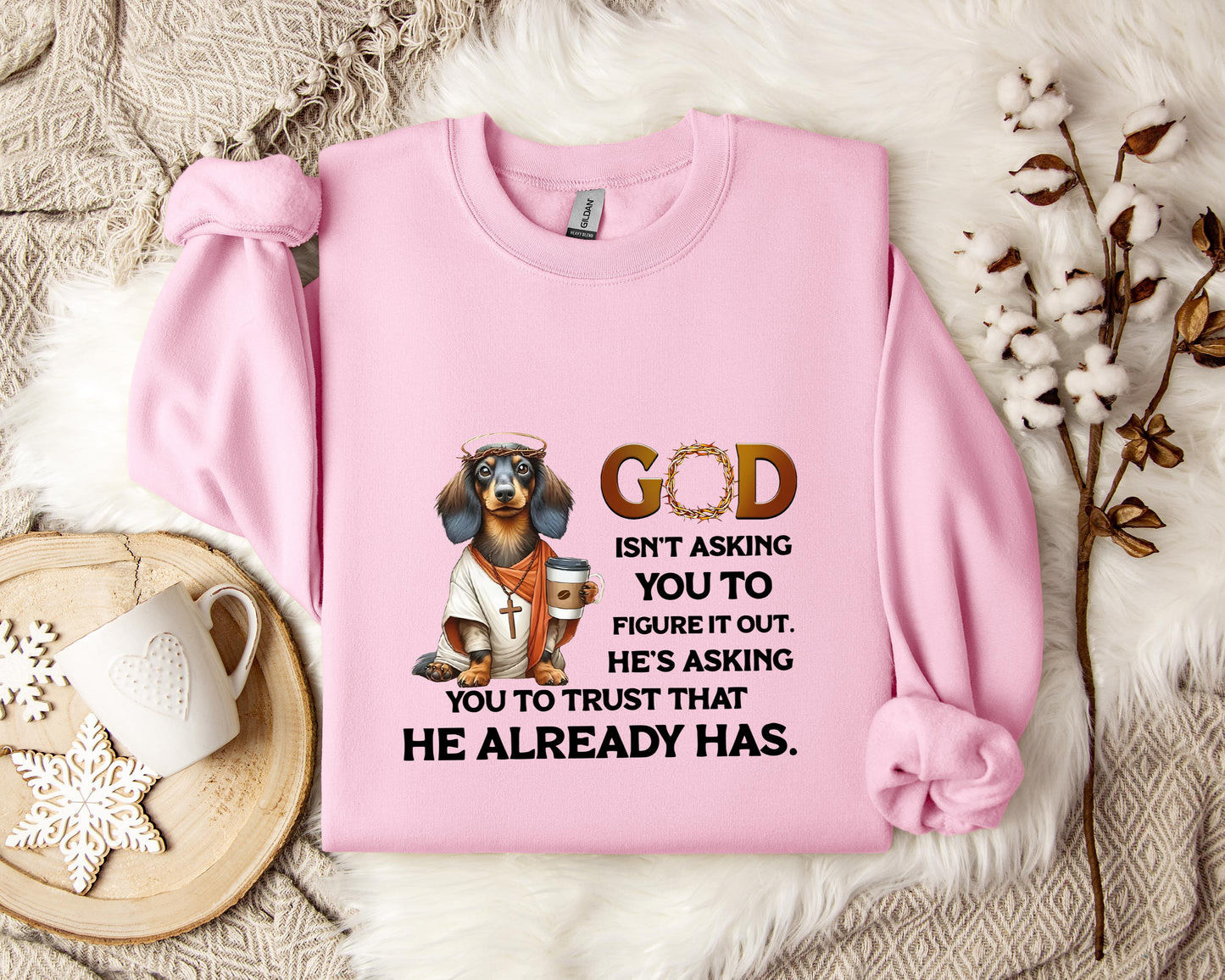 God Isn't Asking You To Figure It Out He's Asking You To Trust That He Already Has Dog Sweatshirt