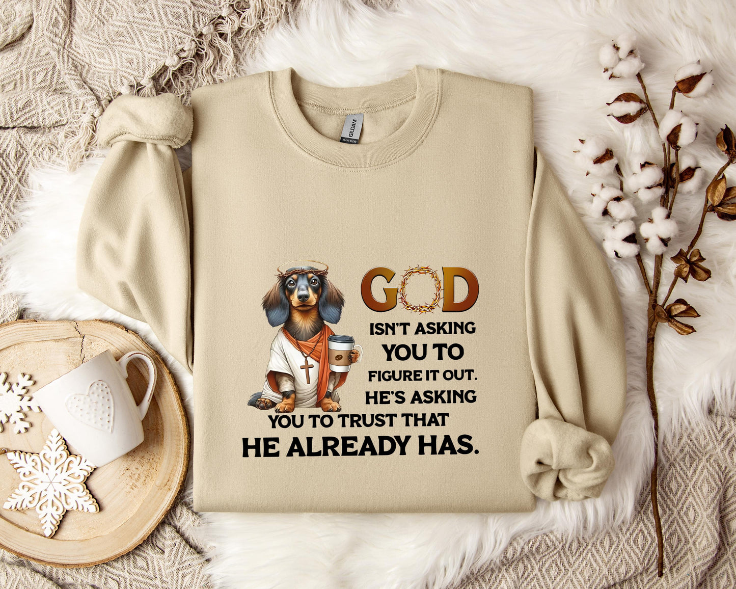 God Isn't Asking You To Figure It Out He's Asking You To Trust That He Already Has Dog Sweatshirt