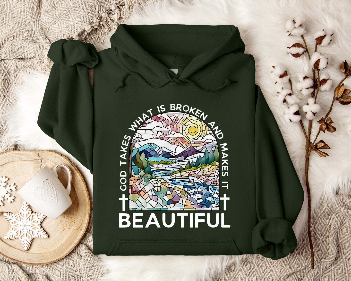 God Takes What Is Broken And Makes It Beautiful Hoodie