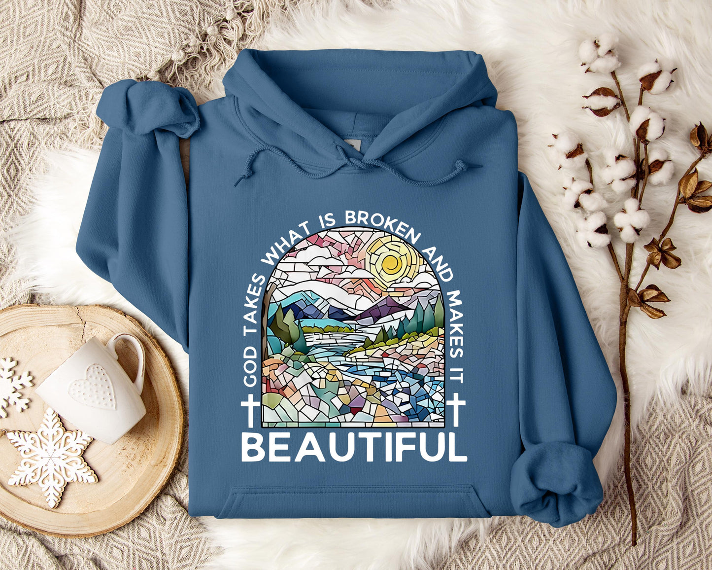 God Takes What Is Broken And Makes It Beautiful Hoodie
