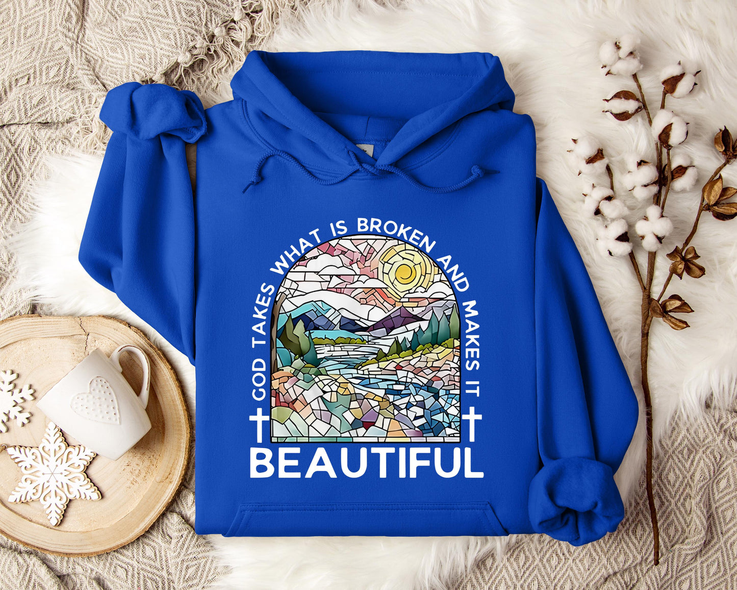 God Takes What Is Broken And Makes It Beautiful Hoodie