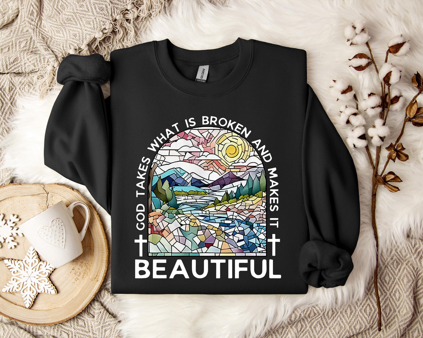 God Takes What Is Broken And Makes It Beautiful Sweatshirt