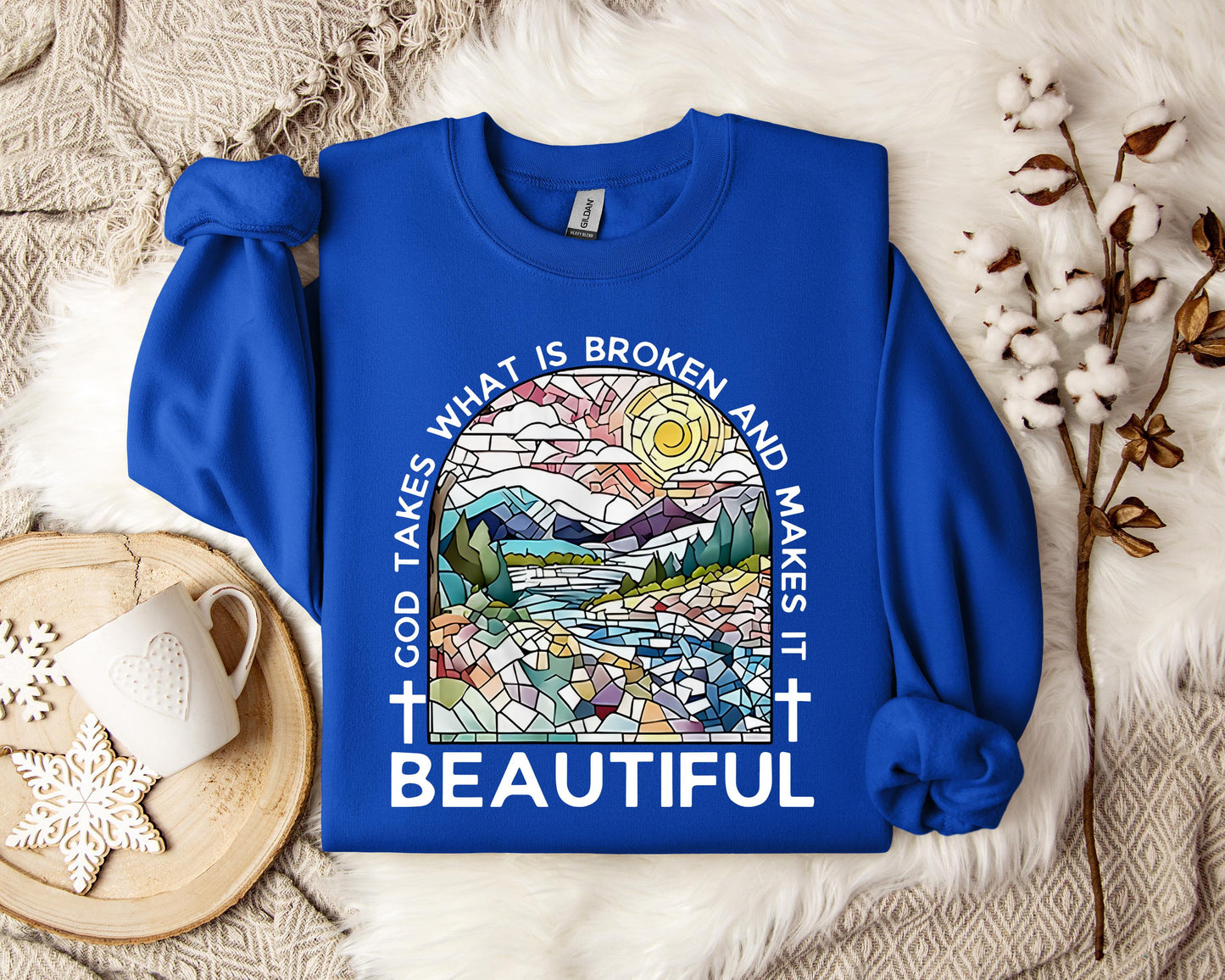 God Takes What Is Broken And Makes It Beautiful Sweatshirt