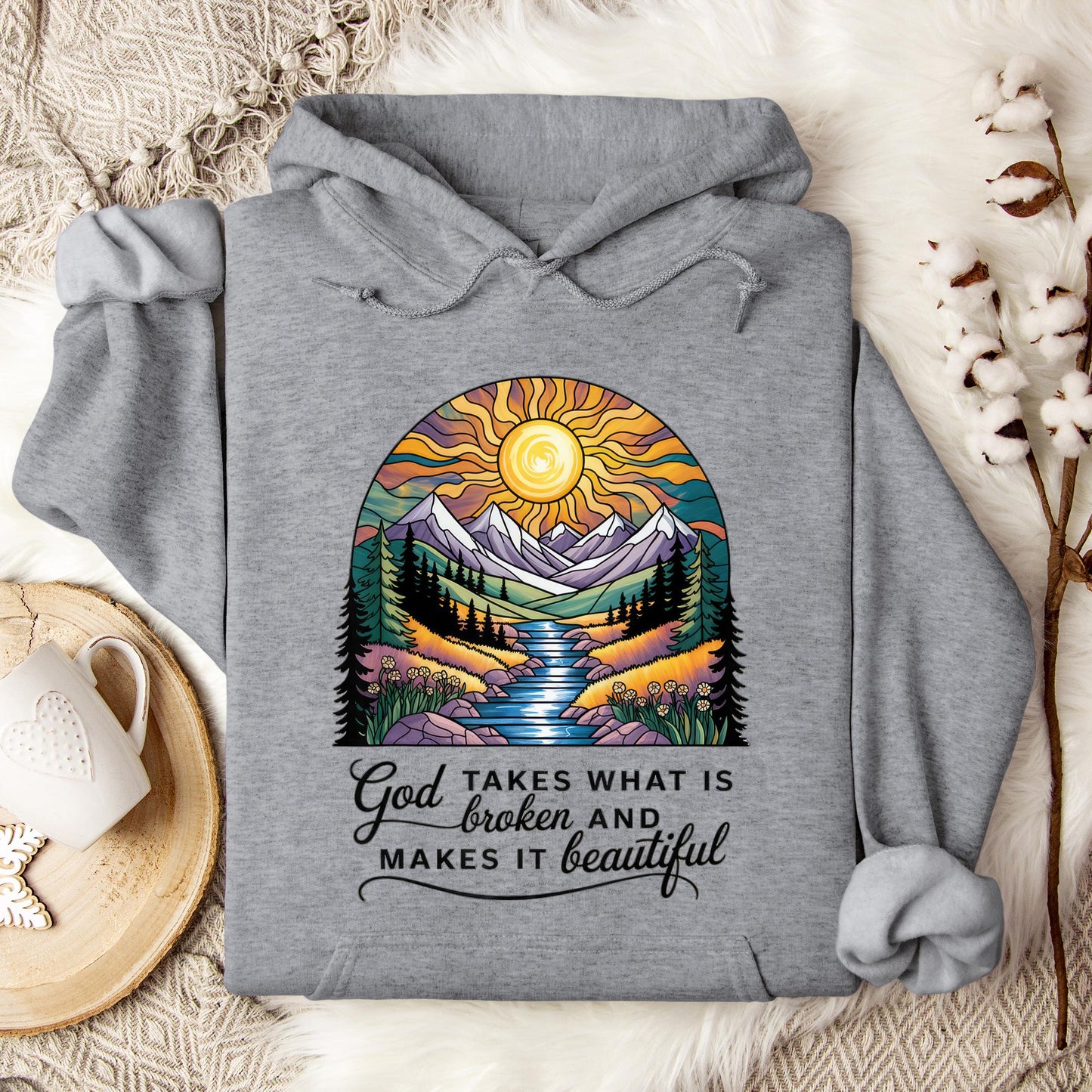 God Takes What Is Broken Makes It Beautiful 05 Hoodie