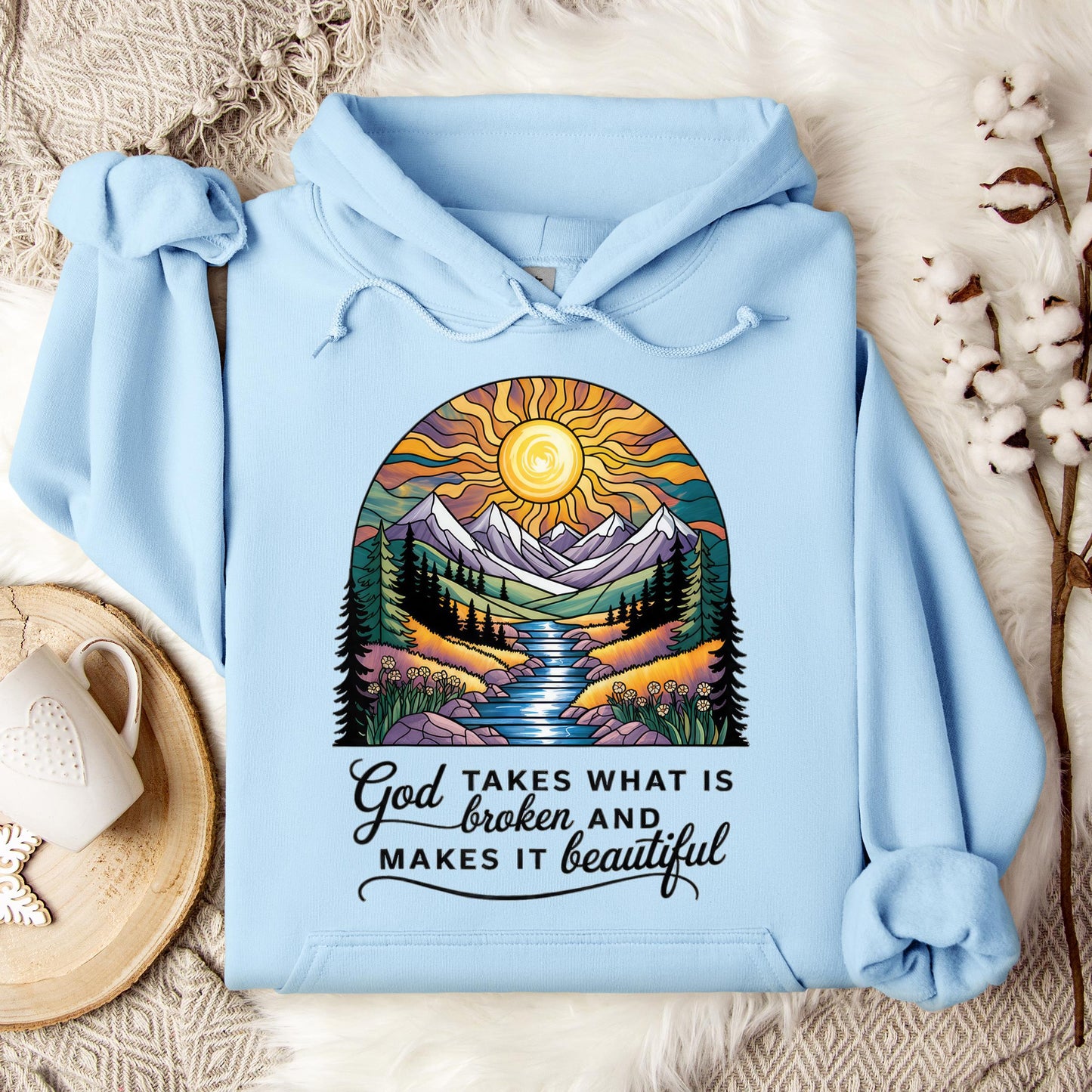 God Takes What Is Broken Makes It Beautiful 05 Hoodie