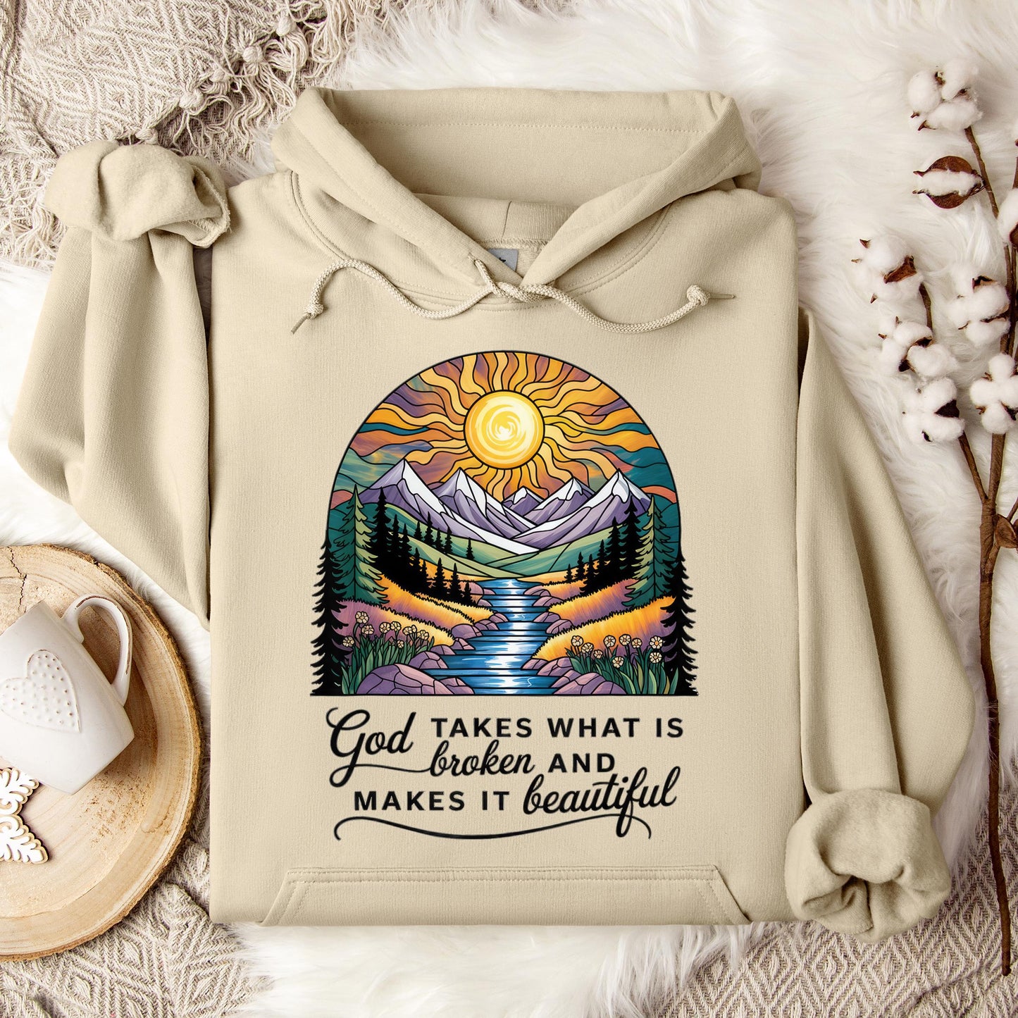 God Takes What Is Broken Makes It Beautiful 05 Hoodie