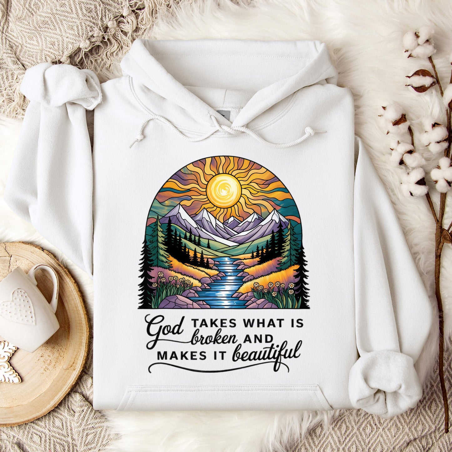 God Takes What Is Broken Makes It Beautiful 05 Hoodie