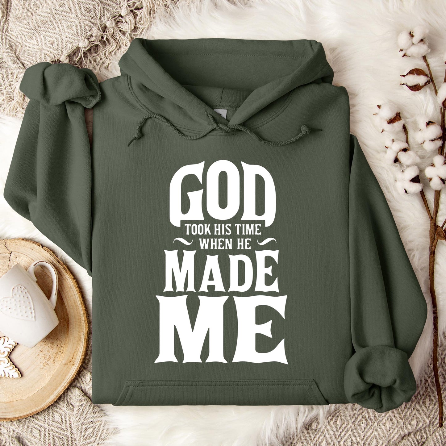 God Took His Time When He Made Me Hoodie