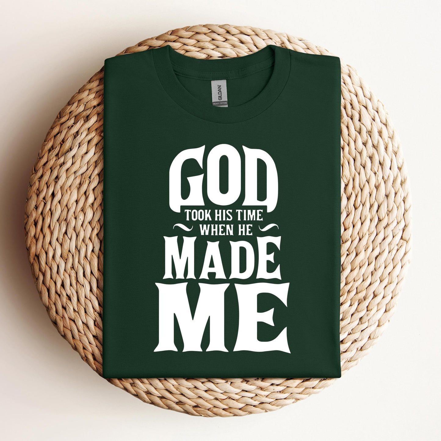 God Took His Time When He Made Me