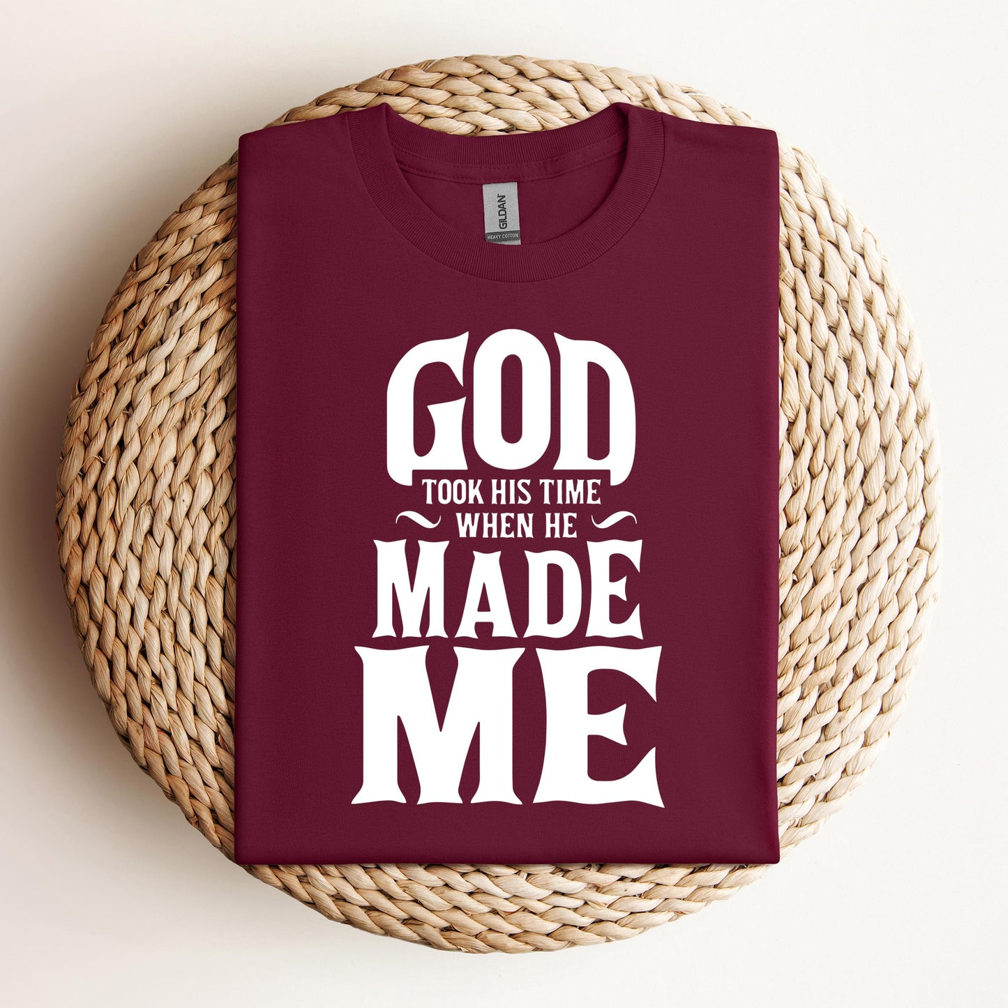 God Took His Time When He Made Me