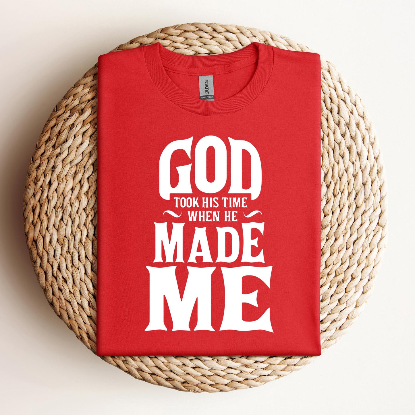 God Took His Time When He Made Me