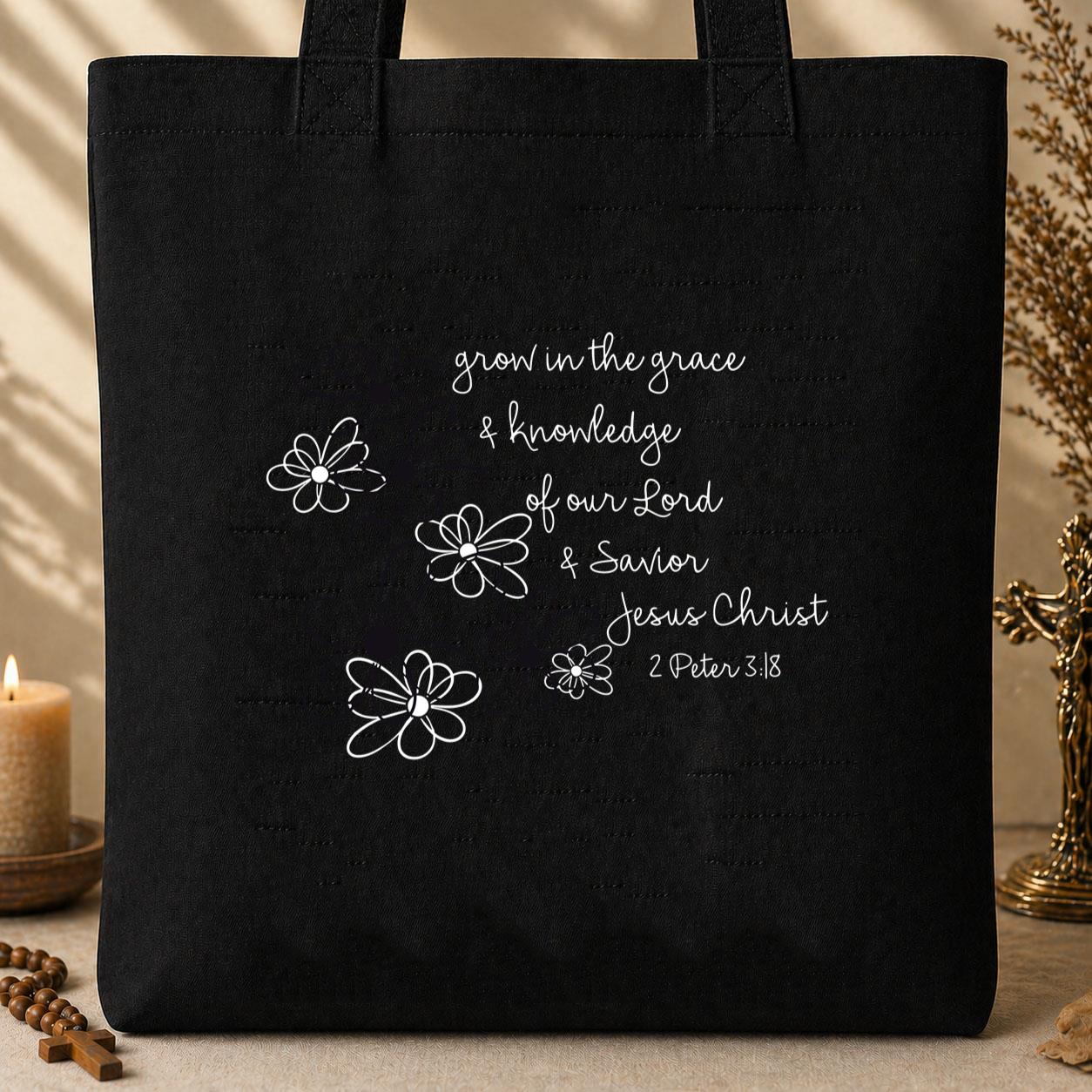 Grow In Grace & Knowledge 2 Peter 3.18 Tote Bag