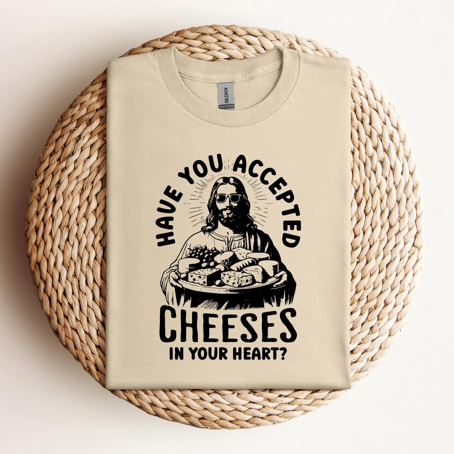 Have You Accepted Cheeses In Your Heart
