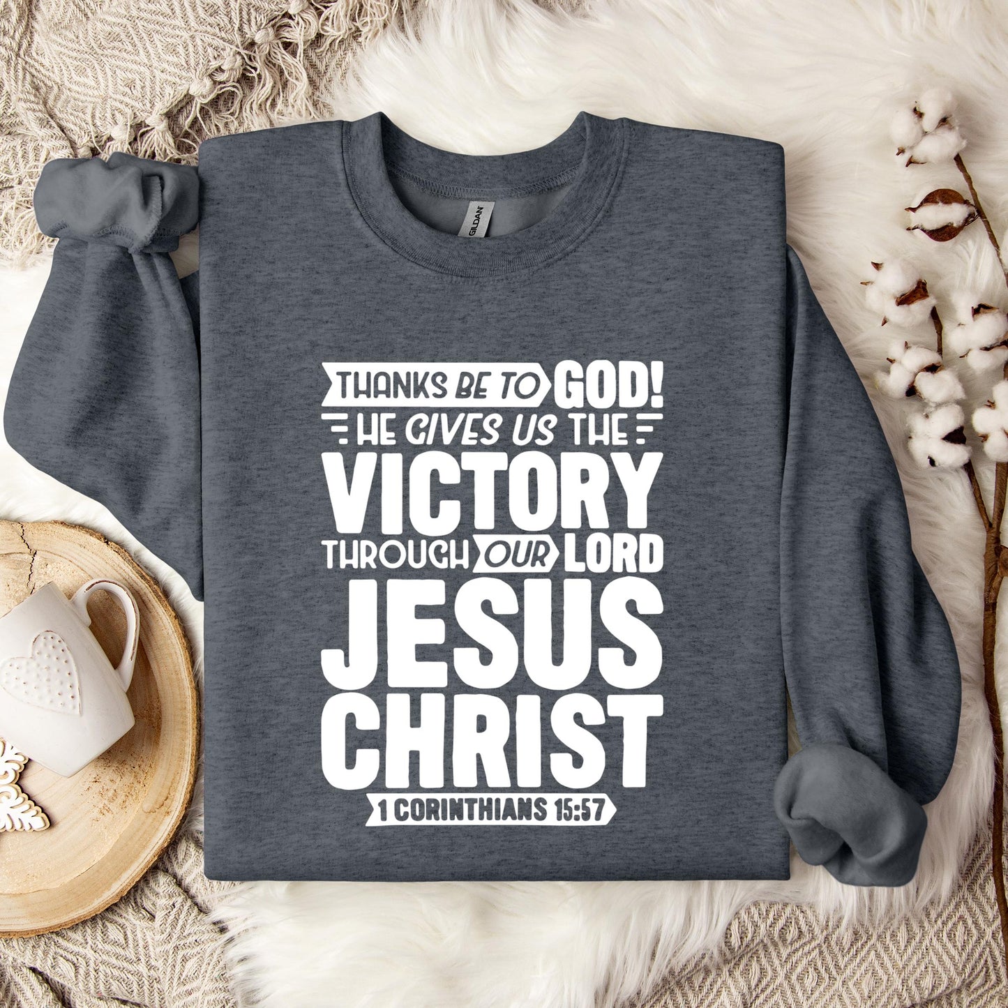 He Gives Us The Victory Through Our Lord 1 Corinthians 15.57 Sweatshirt