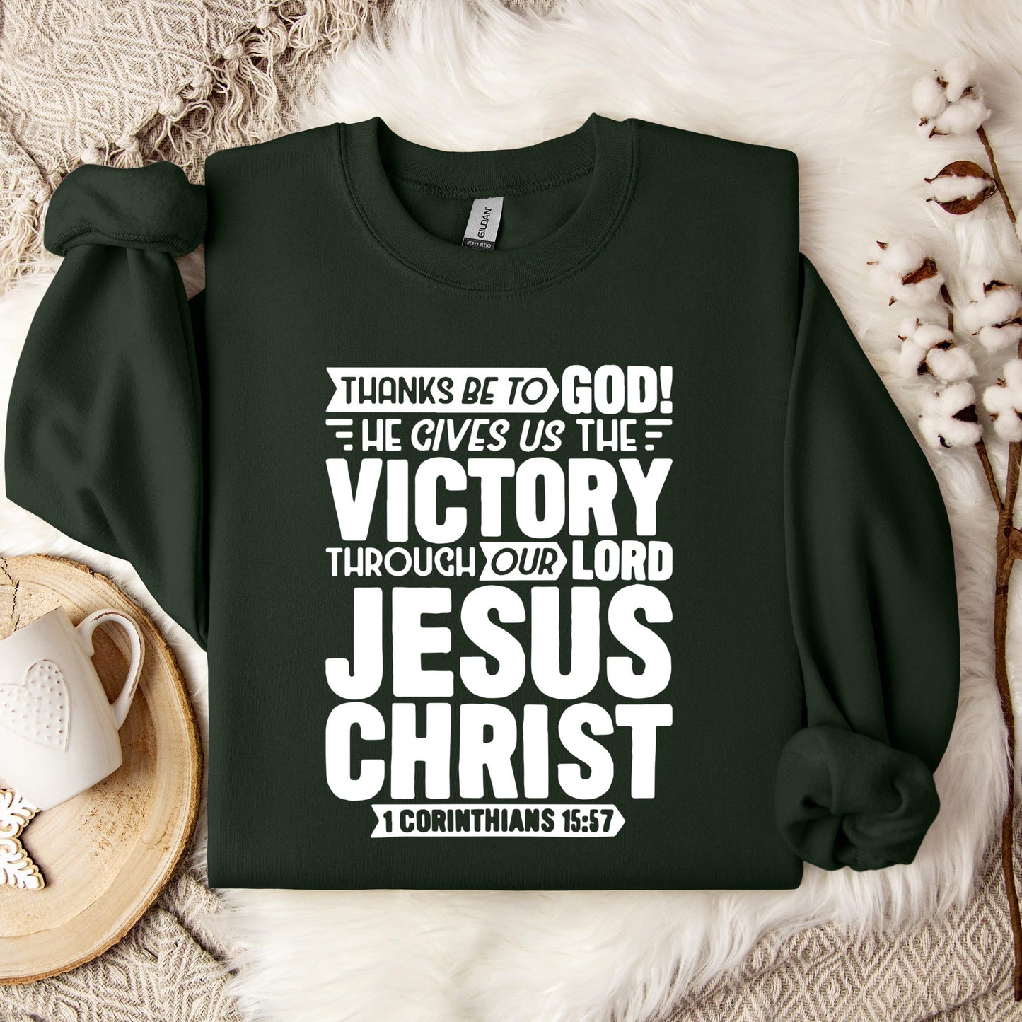 He Gives Us The Victory Through Our Lord 1 Corinthians 15.57 Sweatshirt