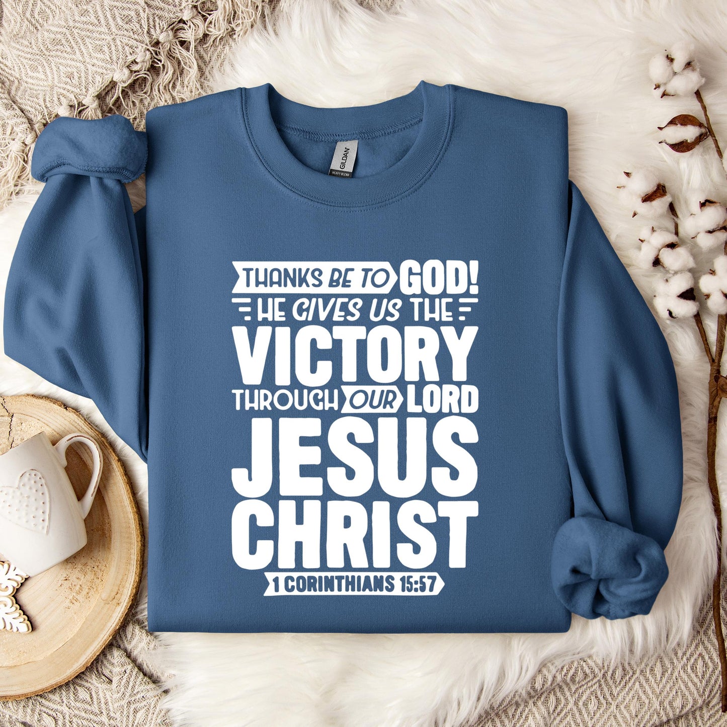 He Gives Us The Victory Through Our Lord 1 Corinthians 15.57 Sweatshirt
