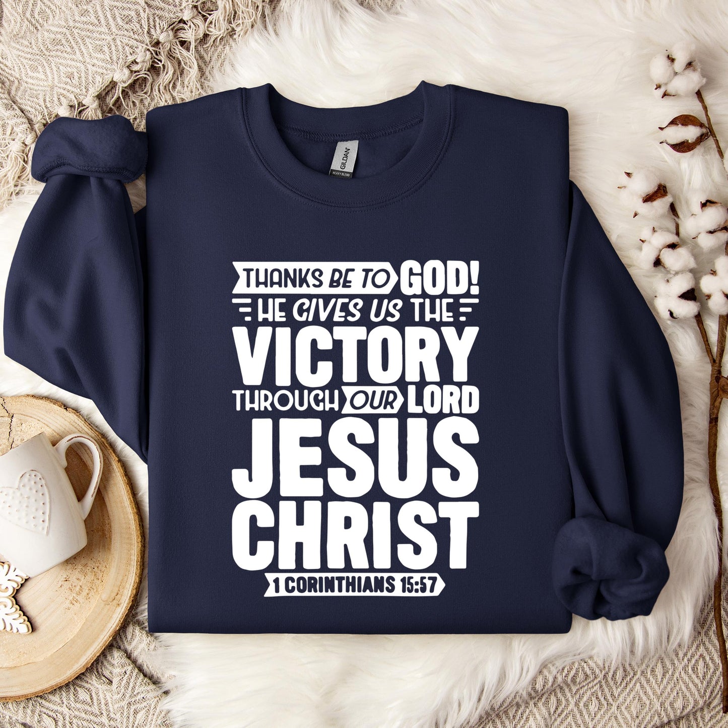 He Gives Us The Victory Through Our Lord 1 Corinthians 15.57 Sweatshirt