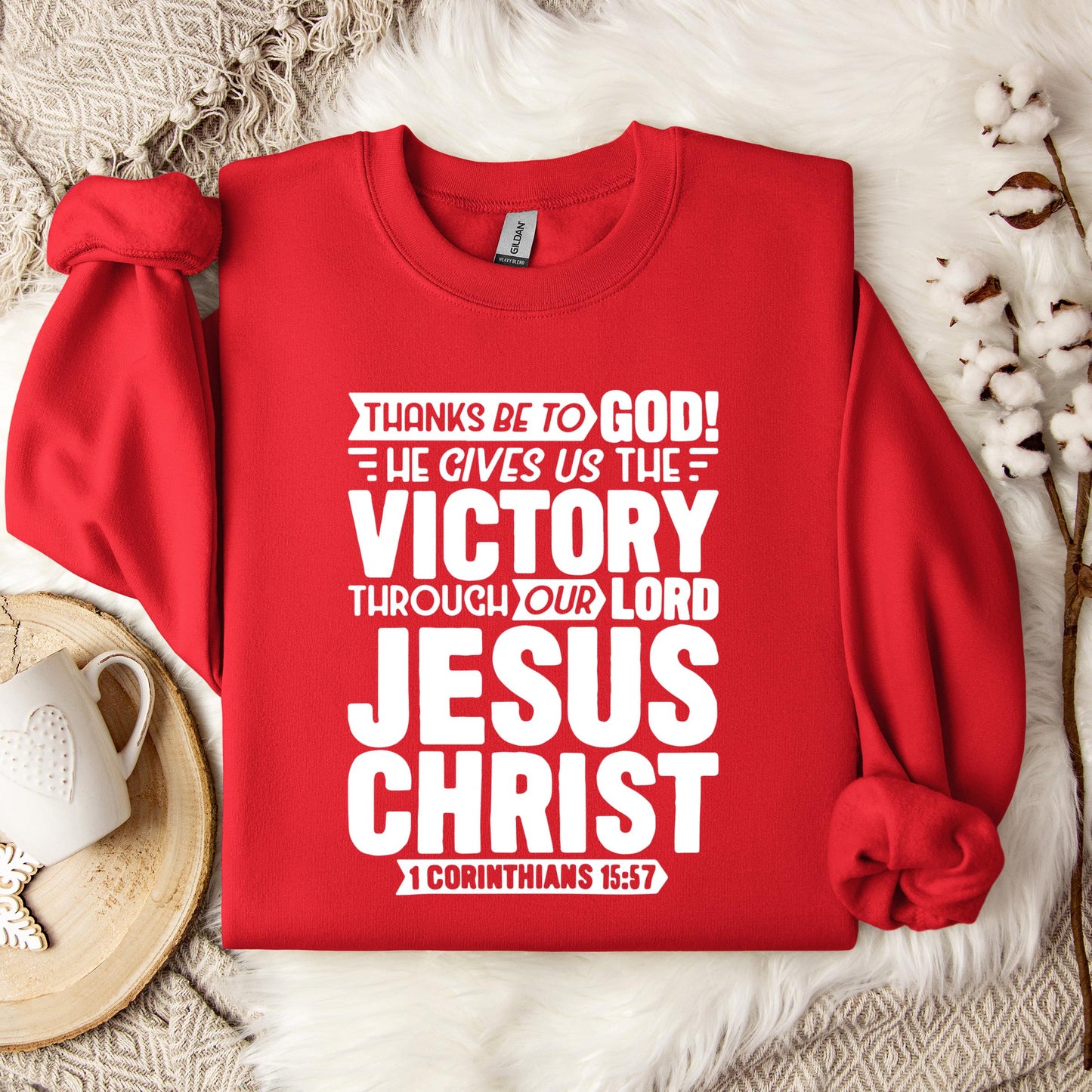 He Gives Us The Victory Through Our Lord 1 Corinthians 15.57 Sweatshirt