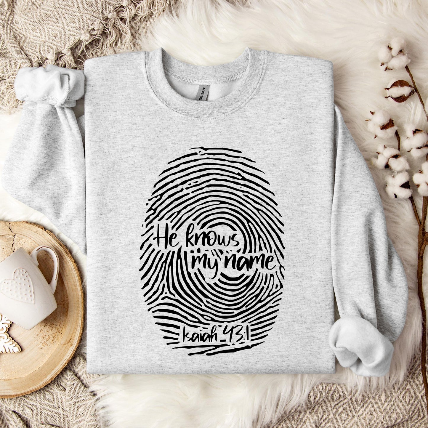 He Knows My Name Isaiah 43.1 Sweatshirt