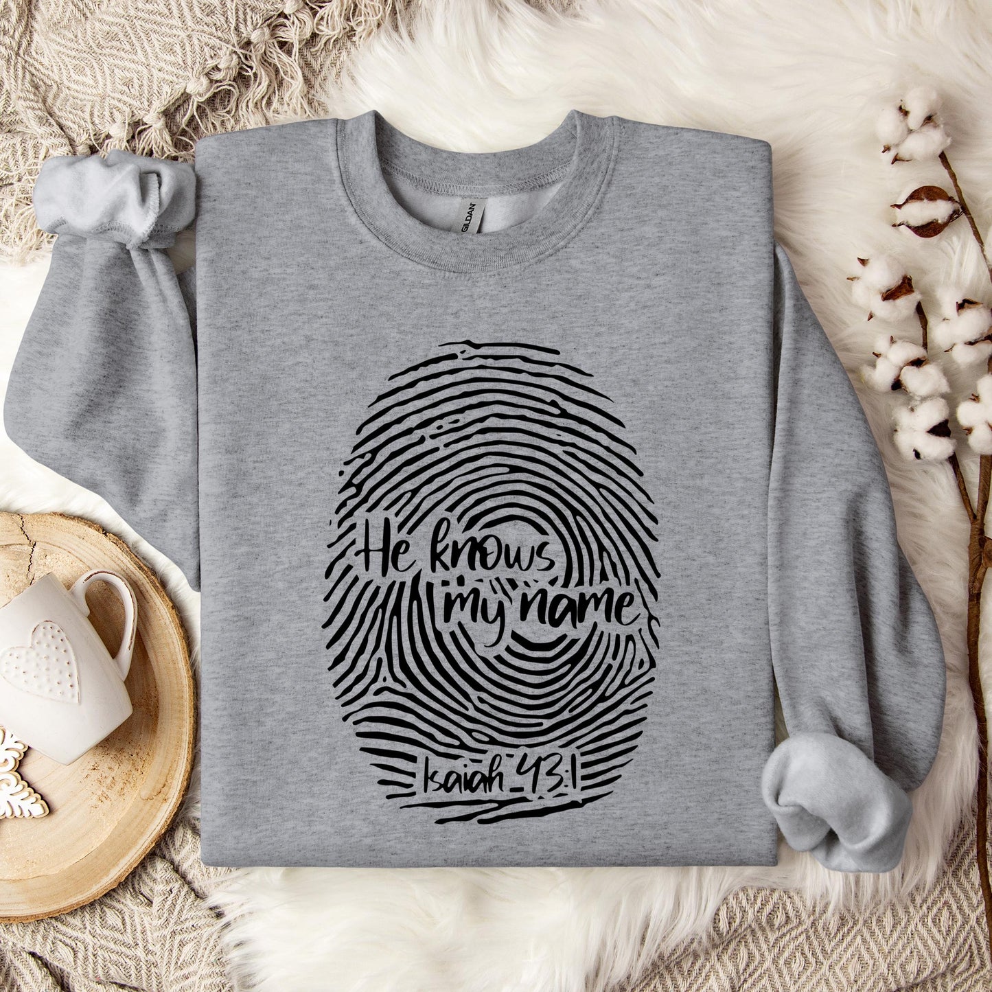 He Knows My Name Isaiah 43.1 Sweatshirt