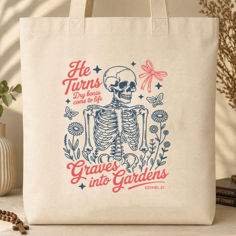 He Turns Dry Bones Come To Life Graves Into Gardens Ezekiel 37 Tote Bag