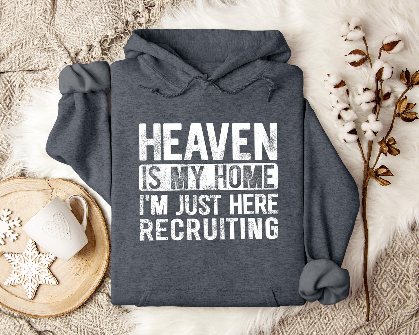 Heaven Is My Home I'm Just Here Recruiting Hoodie