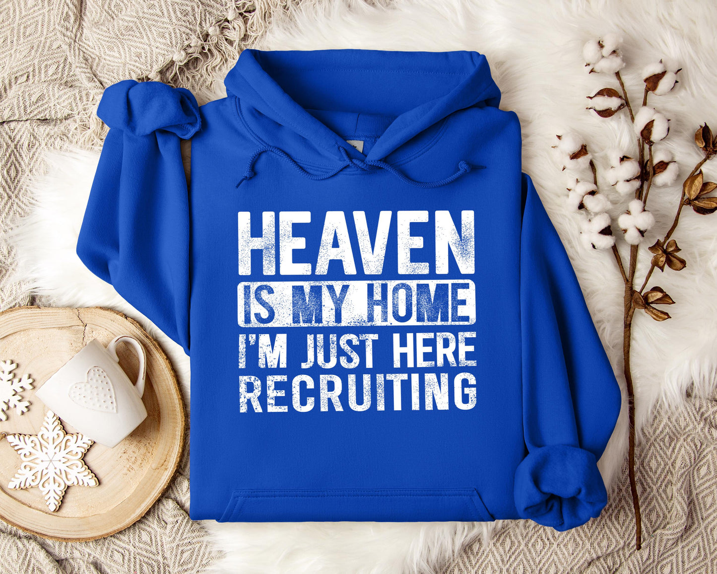 Heaven Is My Home I'm Just Here Recruiting Hoodie