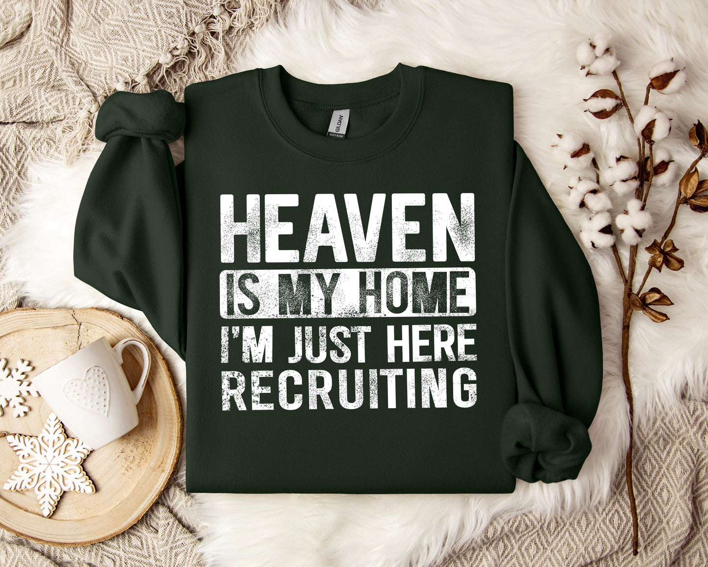 Heaven Is My Home I'm Just Here Recruiting Sweatshirt