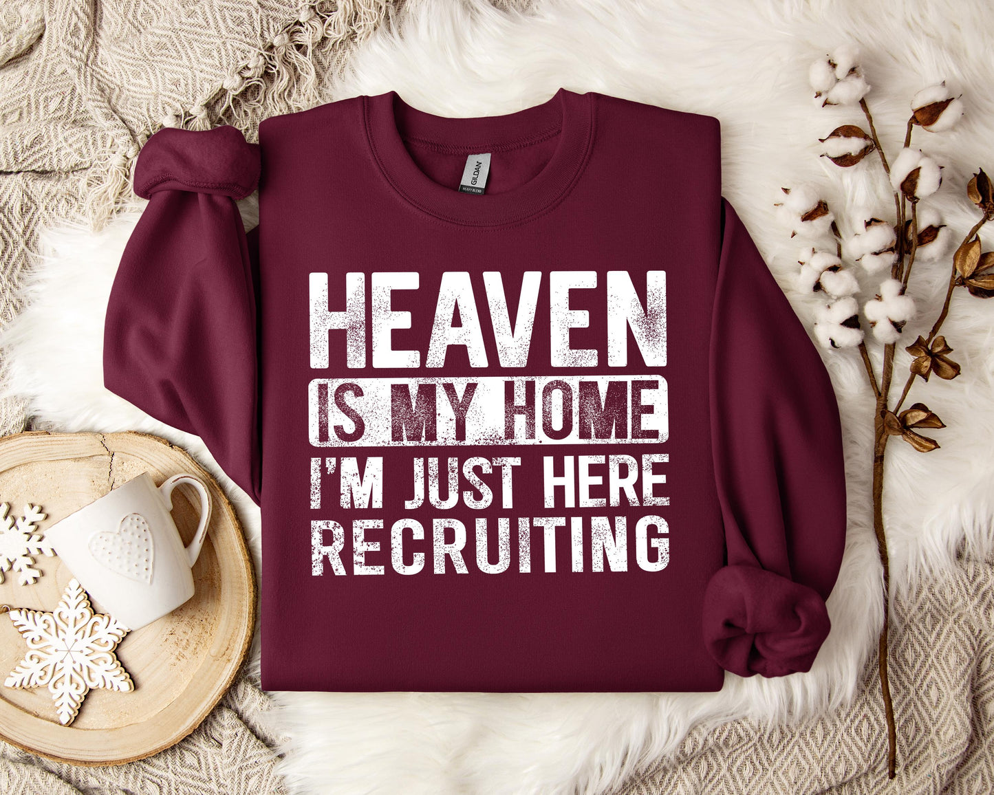 Heaven Is My Home I'm Just Here Recruiting Sweatshirt